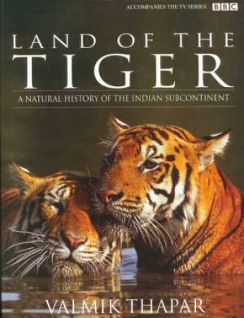 Land Of The Tiger by Valmik Thapar