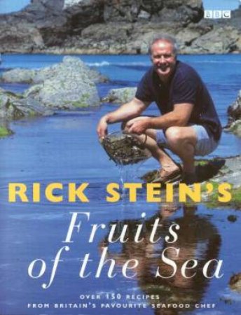 Rick Stein's Fruits Of The Sea by Rick Stein