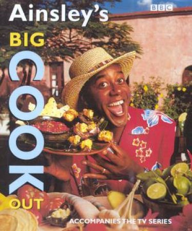 Ainsley's Big Cook Out by Ainsley Harriott