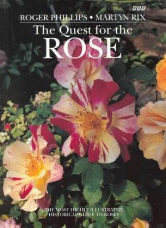 The Quest For The Rose by Roger Phillips & Martyn Rix