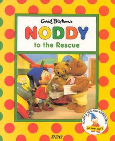 Noddy To The Rescue by Enid Blyton
