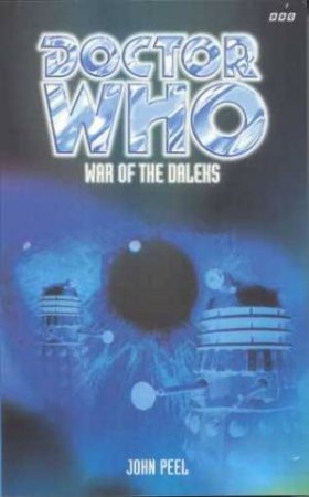 Doctor Who: War Of The Daleks by John Peel