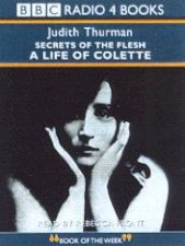 Secrets Of The Flesh A Life Of Colette  Cassette