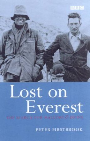 Lost On Everest: The Search For Mallory & Irvine by Peter Firstbrook