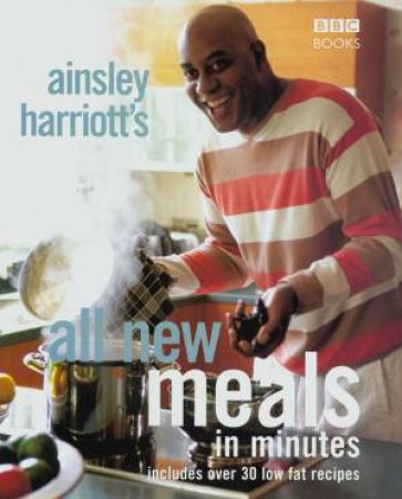 Ainsley Harriott's All-New Meals In Minutes by Ainsley Harriott