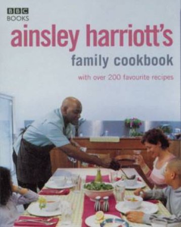 Ainsley Harriott's Family Cookbook by Ainsley Harriot