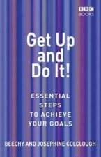 Get Up And Do It Essential Steps To Achieve Your Goals