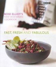 Fast Fresh And Fabulous Rose Elliots New Vegetarian Cookbook