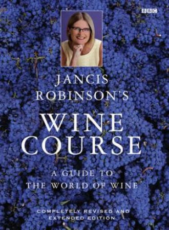 Jancis Robinson's Wine Course by Jancis Robinson
