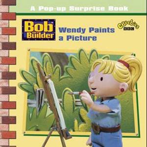 Bob The Builder Pop-Up Surprise Book: Wendy Paints A Picture by Various