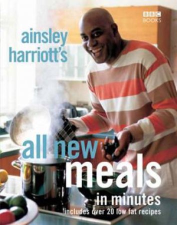 Ainsley Harriott's All New Meals In Minutes by Ainsley Harriott