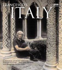 Francescos Italy A Journey Through Italian Culture Past And Present