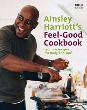 Ainsley Harriott's Feel-Good Cookbook by Ainsley Harriott