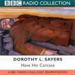 BBC Radio Collection A Lord Peter Wimsey Mystery Have His Carcass  CD