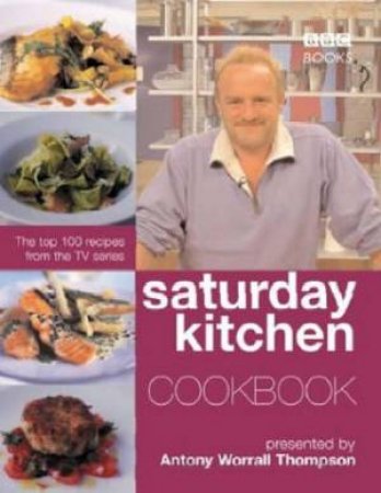 Saturday Kitchen Cookbook by Antony Worrall Thompson