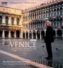 Francescos Venice The Dramatic History Of The Worlds Most Beautiful City