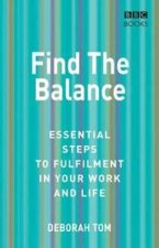 Find The Balance Essential Steps To Fulfilment In Your Work And Life