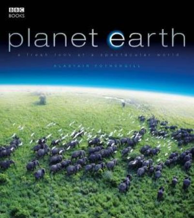 Planet Earth by Alastair Fothergill