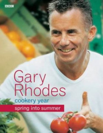 Gary Rhodes Cookery Year: Spring Into Summer by Gary Rhodes