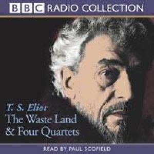 BBC Radio Collection: The Waste Land & Four Quartets - CD by T S Eliot