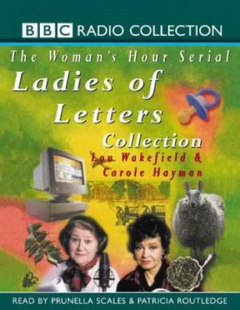 BBC Radio Collection: The Woman's Hour Serial: Ladies Of Letters Collection - Cassette by Lou Wakefield & Carole Hayman