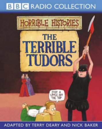 BBC Radio Collection: Horrible Histories: The Terrible Tudors - Cassette by Terry Deary & Nick Baker