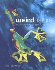 Weird Nature Science Is Stranger Than Myth