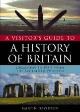 A Visitors Guide To A History Of Britain