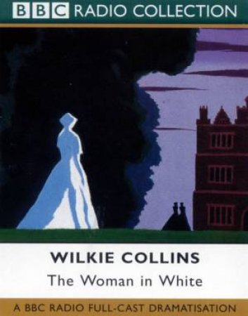 BBC Radio Collection: The Woman In White - Cassette by Wilkie Collins