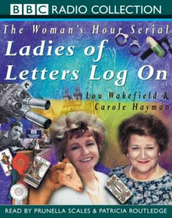 BBC Radio Collection: The Woman's Hour Serial: Ladies Of Letters Log On - Cassette by Lou Wakefield & Carole Hayman