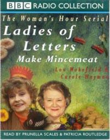 BBC Radio Collection: The Woman's Hour Serial: Ladies Of Letters Make Mincemeat - Cassette by Lou Wakefield & Carole Hayman