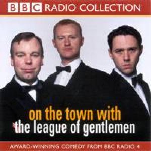 BBC Radio Collection: On The Town With The League Of Gentlemen - CD by Various