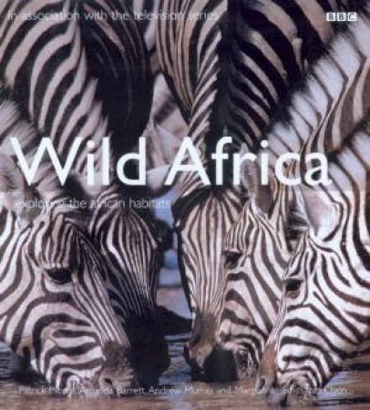 Wild Africa: Exploring The African Habitats by Various
