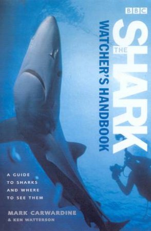 The Shark Watcher's Handbook by Mark Carwardine & Ken Watterson