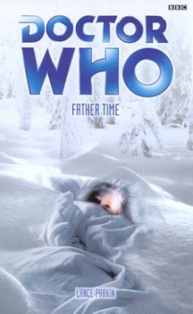 Doctor Who: Father Time by Lance Parkin