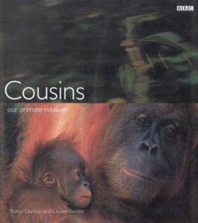 Cousins: Our Primate Relatives by Robin Dunbar & Louise Barrett