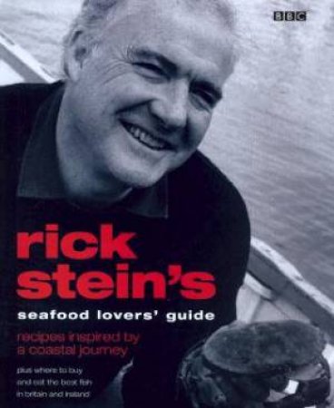 Rick Stein's Seafood Lovers' Guide by Rick Stein