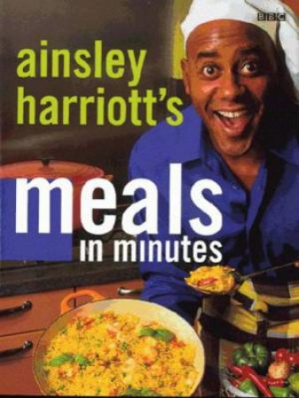 Meals In Minutes by Ainsley Harriott