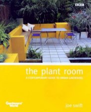 The Plant Room A Contemporary Guide To Urban Gardening