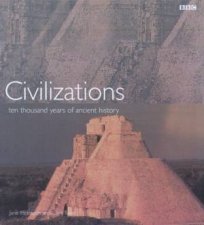 Civilizations Ten Thousand Years Of Ancient History