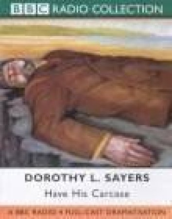 A Lord Peter Wimsey Mystery: Have His Carcase - Cassette by Dorothy L Sayers