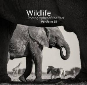 Wildlife Photographer of the Year: Portfolio 25 by Various 