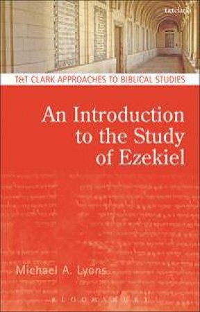 An Introduction to the Study of Ezekiel by Michael A. Lyons