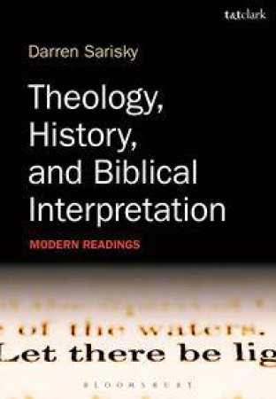Theology, History and Biblical Interpretation by Darren Sarisky