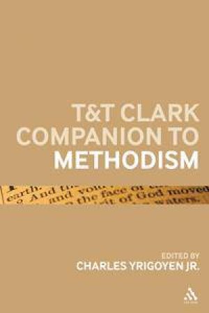 T&T Clark Companion to Methodism by Charles Yrigoyen Jr