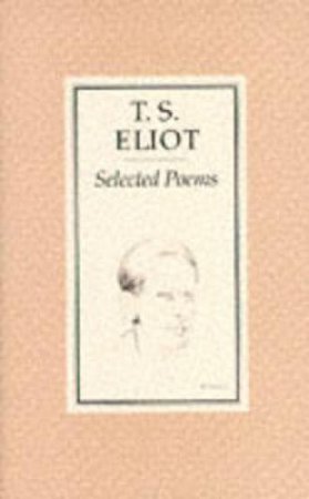 Selected Poems: Eliot T S by T S Eliot