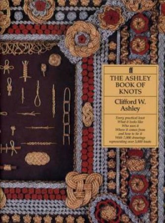The Ashley Book of Knots by Clifford W Ashley