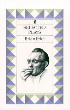 Faber Classics Selected Plays Friel