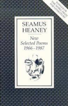 Heaney: New Selected Poems 1966-1987 by Seamus Heaney