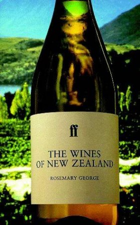 Classic Wine Collection: The Wines Of New Zealand by Rosemary George